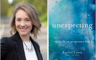 Unexpecting: An Interview with Author & Loss Mom Rachel Lewis